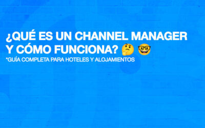 ¿Qué es un Channel Manager y cómo funciona? Guía completa para hoteles y alojamientos